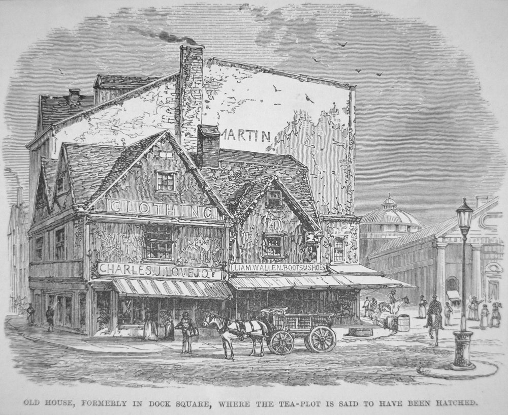 Old House, formerly in Dock Square, where the tea-plot is said to have ...