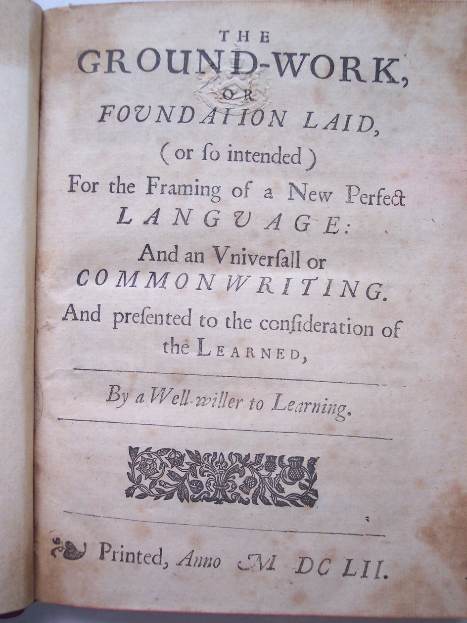 Titlepage from The Ground-Work, or Foundation Laid, for the Framing of a New Perfect Language: and an Universal or Commonwriting by Francis Lodowyck, Published in London by English School