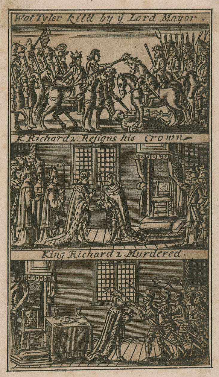 Wat Tyler Killed by the Lord Mayor; King Richard II Resigns His Crown; King Richard II Murdered by English School