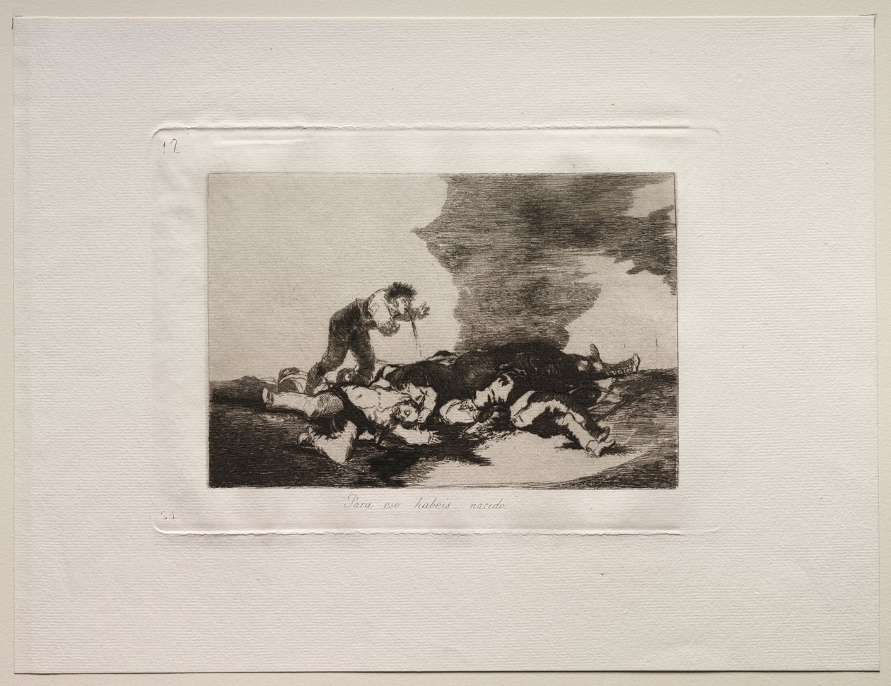 The Horrors of War: This is What You Were Born For by Francisco de Goya