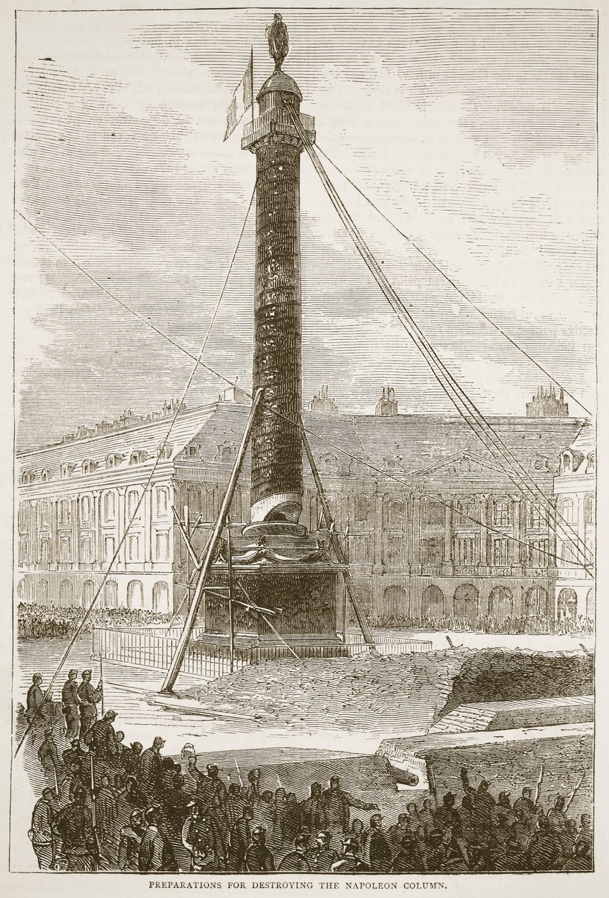 Preparations for destroying the Napoleon Column, illustration from Cassells History of the War between France and Germany, 1870-1871 by French School