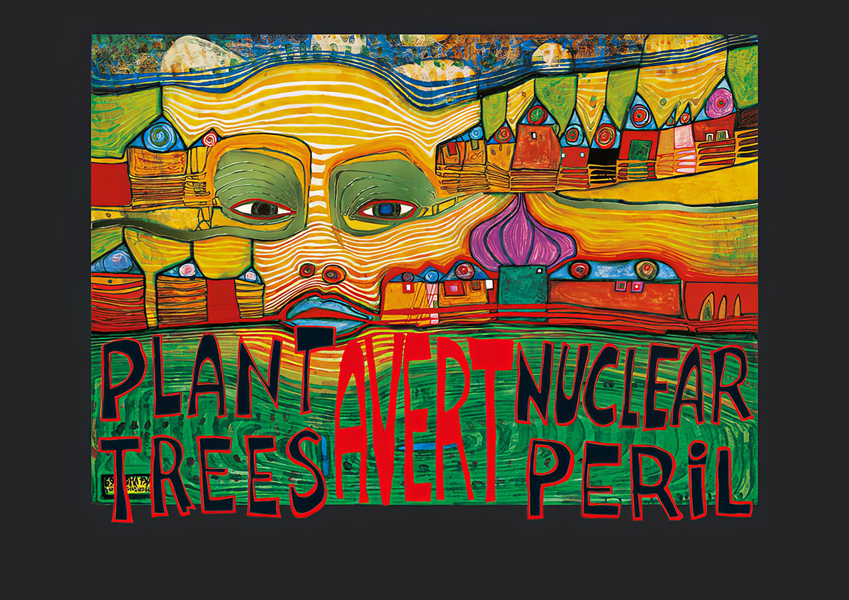 Plant Trees - Avert Nuclear Peril by Friedensreich Hundertwasser