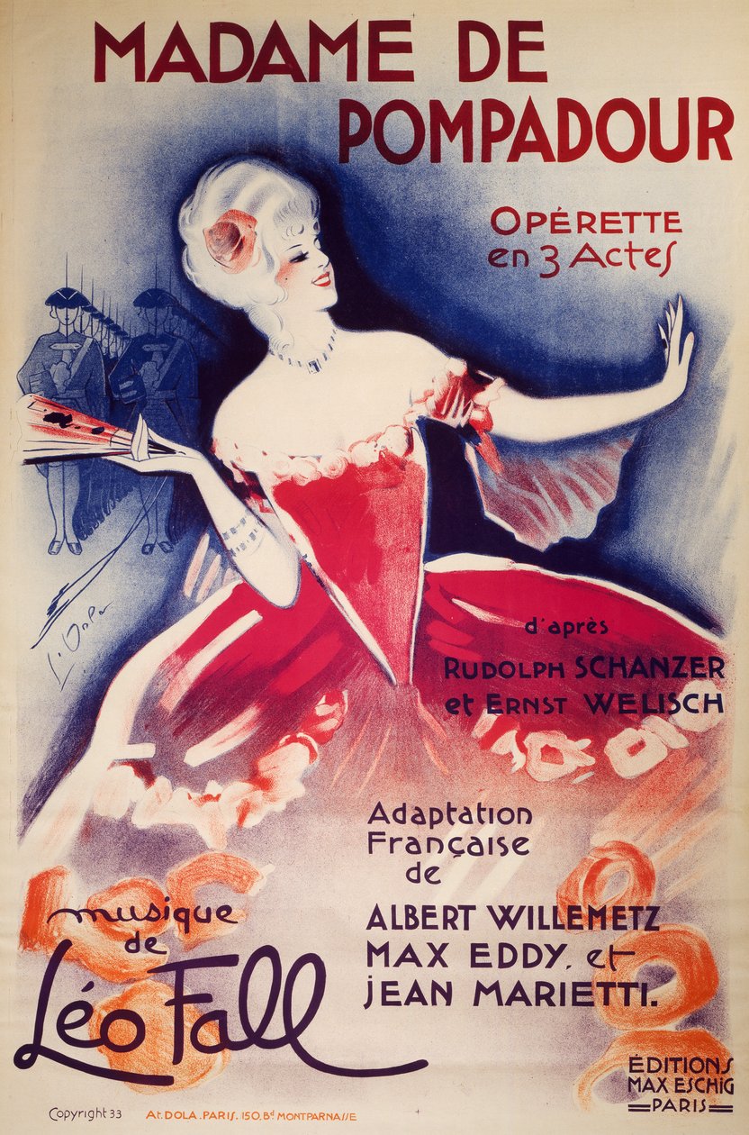 Poster for Madame De Pompadour, operetta, French adaptation by Albert Willemetz, Max Eddy and Jean Marietti, from Rudolph Schanzer and Ernst Welisch, with music by Leo Fall, Published by Eschig, Paris by Georges pseudonym of Edmond Vernier Dola