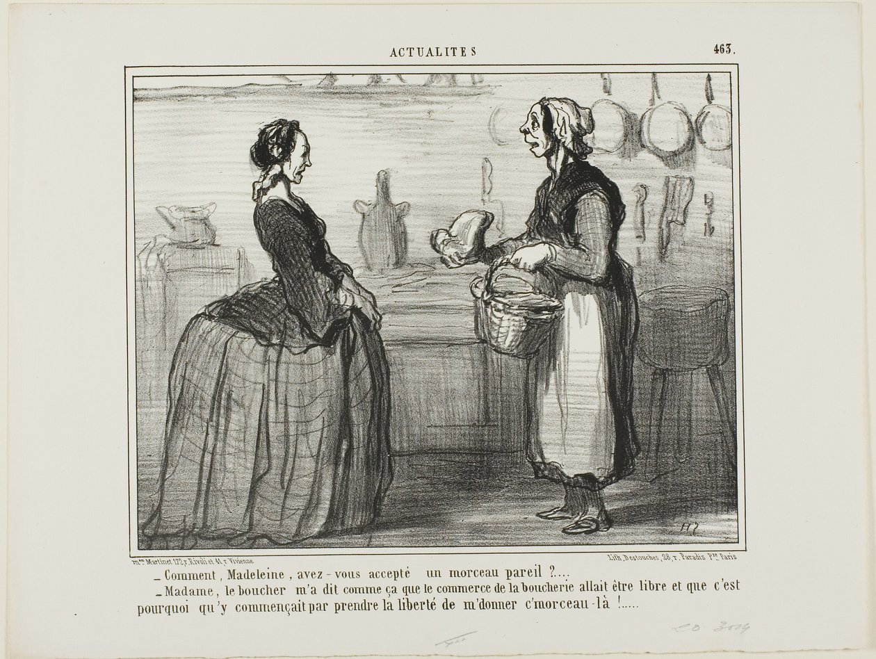 “- Madeleine, how could you ever accept a piece of meat like this one? - Madame, the butcher told me that the meat commerce will be free, therefore he took the liberty of giving me this piece,” plate 463 from Actualités by Honoré Victorin Daumier