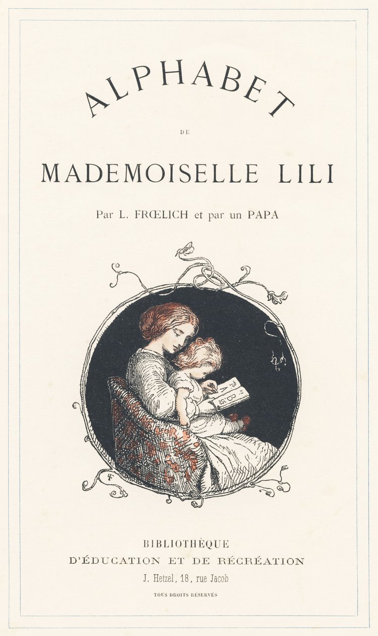 A Girl Learning the Alphabet - Title Page - Alphabet by Mademoiselle Lili, by L. Froelich and by a Dad (Hetzel Himself). Bibliotheque & Magasin d