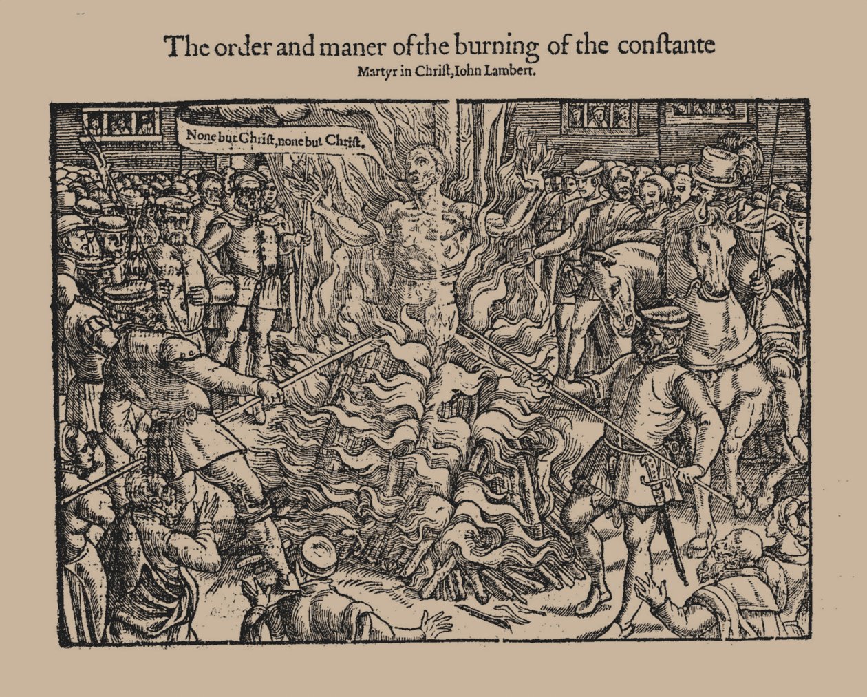 The Order and Manner of the Burning of the Constant Martyr in Christ, John Lambert. From Acts and Monuments by Unbekannt