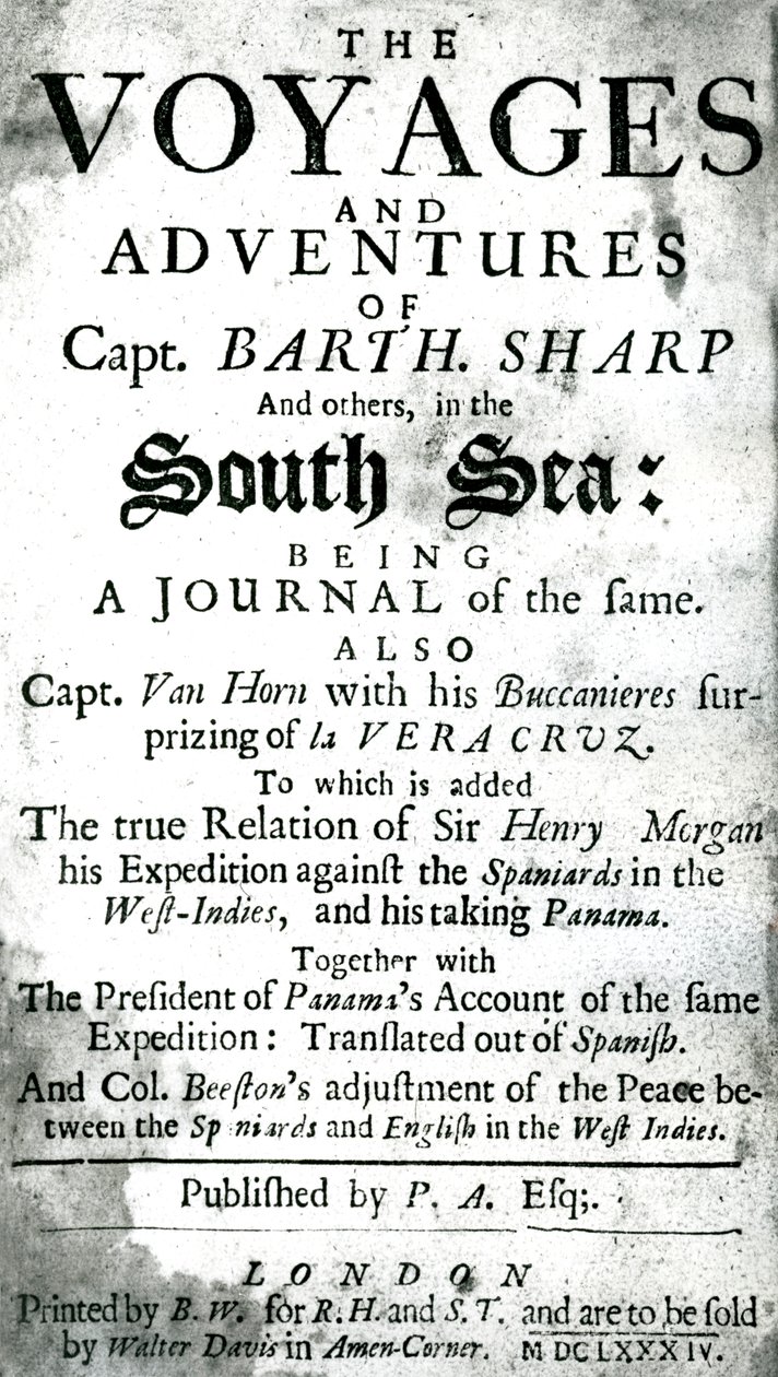 The voyages and adventures of Captain Bartholomew Sharp, and others, in the South Sea, c.1684 by Unknown artist