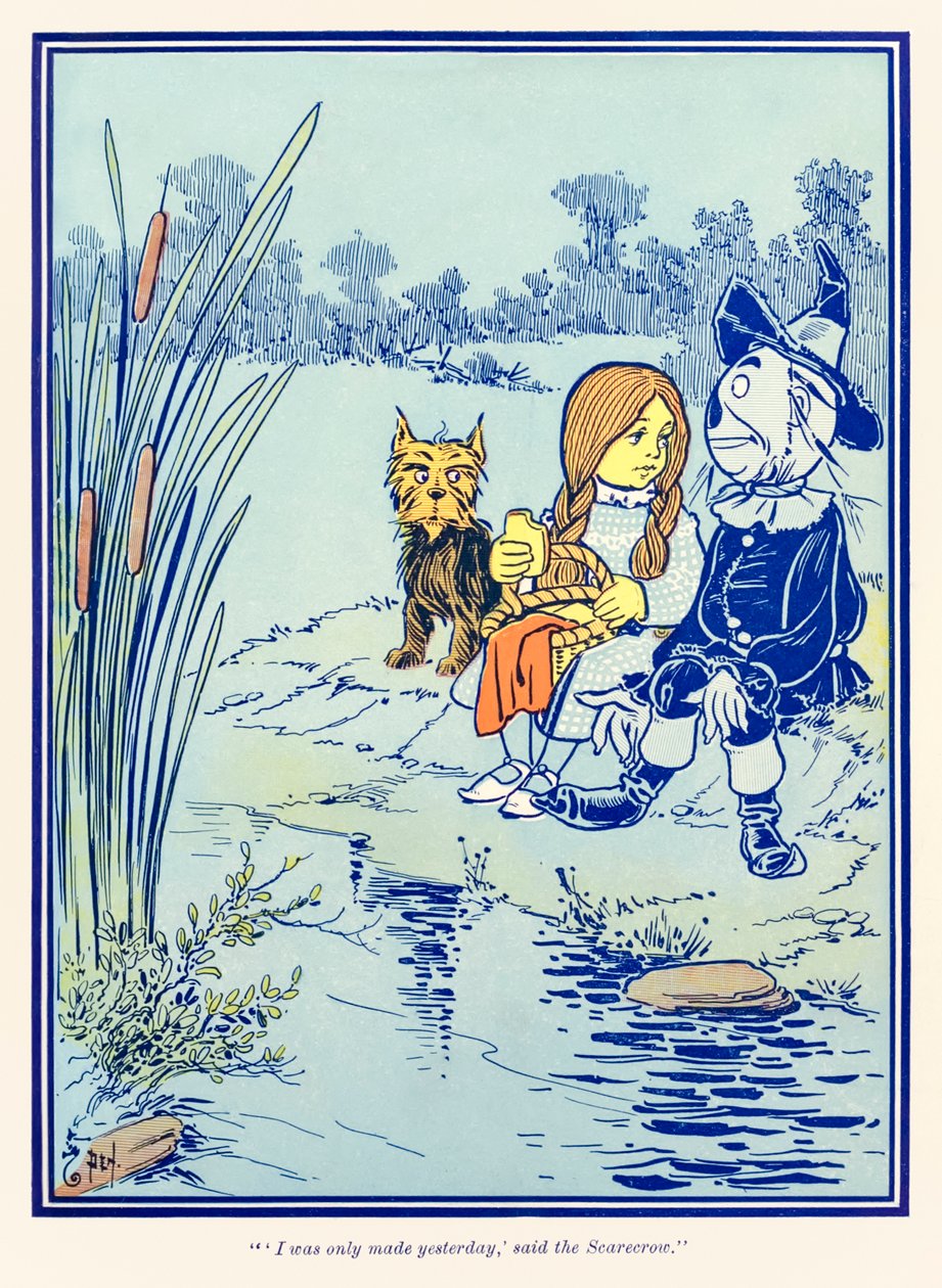 I was only made yesterday, said the Scarecrow. from The Wonderful Wizard of Oz by L. Frank Baum by William Wallace Denslow