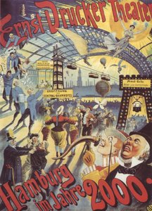 Hamburg in the Year 2000. Poster for the Ernst Drucker Theatre, 1896 by Adolph Friedländer