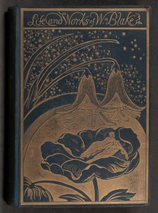 Life of William Blake with Selections from His Poems and other Writings (volume I)
