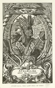 Atahualpa, the last Inca of Peru