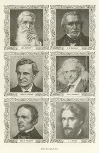 Historians, George Bancroft, T B Macauley, Francis Parkman, Theodor Mommsen, William H Prescott, J L Motley by American School
