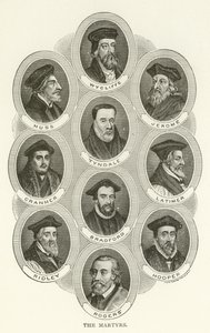 The Martyrs: Wycliffe, Huss, Jerome, Tyndale, Cranmer, Latimer, Bradford, Ridley, Hooper, Rogers