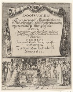 Satire on the Roman Transubstantiation Doctrine, 1612 (Death Sentence Against the Papal Transubstantiation / From the Holy Scripture and Ancient Fathers Compiled by Samuel Lansbergium Against Joannes de Gouda, Jesuit Priest) by Anonymous