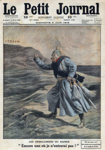 First World War 1914-1918. The disillusions of the Kaiser: One more where I will not enter!: William II of Germany (1859-1941) angry that he did not succeed in taking Verdun in the battle. In Le Petite Journal, on 4/06/1916. Private Collection