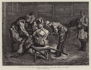 The War in the East, after Alexinatz, the Red Cross at Work
