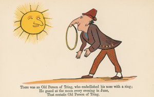 There was an Old Person of Tring, who embellished his nose with a ring, from 