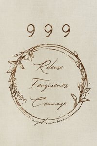 999 Release Forgiveness Courage