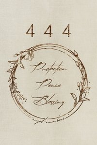 Angel Numbers 444 Blessing