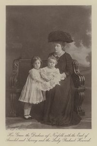 Her Grace the Duchess of Norfolk with the Earl of Arundel and Surrey and the Lady Rachael Howard