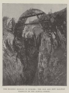 The Highest Bridges in Europe, the Old and New Railway Viaducts in the Albula Gorge