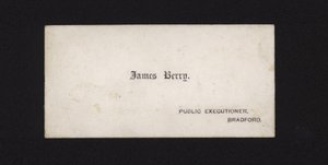 Business card of James Berry, Public Executioner by English School