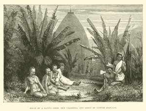 House of a Native Chief, New Caledonia, and Group of Natives, Papuans