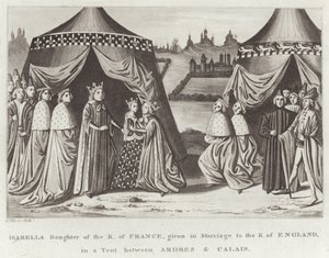 Isabella Daughter of the King of France, Given in Marriage to the King of England, in a Tent Between Ardres & Calais by English School