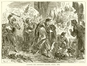 Looting the Emperors Palace, Pekin, 1860