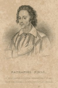 Nathaniel Field, a celebrated actor in Shakespeare plays