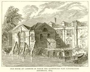 Old House at Lambeth in which the Gunpowder Plot Conspirators Assembled, 1605