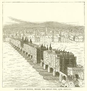 Old London Bridge, before the Great Fire, 17th Century