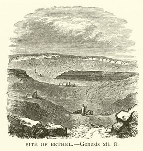 Site of Bethel, Genesis, xii, 8