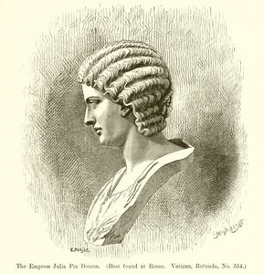 The Empress Julia Pia Domna (Bust found at Rome. Vatican, Rotunda, No. 554)