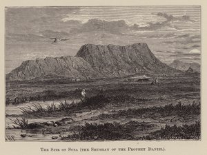 The Site of Susa, the Sushan of the Prophet Daniel by English School