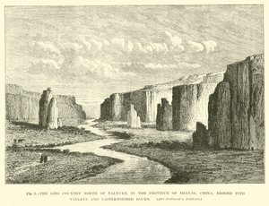 The loss country north of Tai-Yuen, in the province of Shan-se, China, eroded into valleys and castle-formed rocks by English School