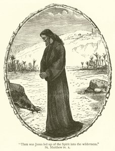 Then was Jesus led up of the Spirit into the wilderness, St Matthew, iv