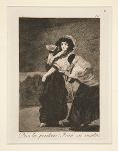 God Forgive Her: And It Was Her Mother by Francisco de Goya