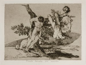 A Heroic Feat! With Dead Men! Plate 39 from The Disasters of War by Francisco de Goya