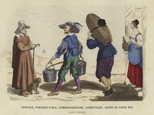 Blind Man, Water Carrier, Commissionaire and Domestic Servant, Reign of Louis XIII of France, 17th Century