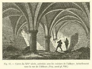 14th-century cellars, formerly under the abbey kitchens, now under Abbey Street by French School