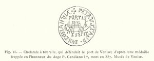 Chelande with a turret, defending the port of Venice; after a medal struck in honor of Doge P Candiano I, died in 887, Museum of Venice