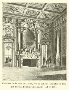 Chimney of the Throne Room, Seine side, sculpted in 1617 by Thomas Boudin, as it was in 1871 by French School