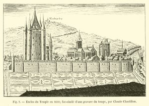 Enclosure of the Temple in 1610; facsimile of an engraving of the time, by Claude Chastillon by French School