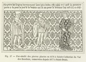 Facsimile of the Stones Placed in 1376 at Sainte-Catherine du Val des Escoliers, Preserved Since 1877 at Saint-Denis by French School