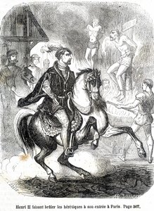 Henri II (1519 - 1559) making the heretics burn at his entrance to Paris - in 