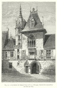 The house of Jacques Coeur, 15th century, in Bourges, now transformed into a town hall by French School