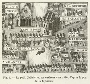 The Petit Chatelet and its surroundings around 1540, after the tapestry plan by French School