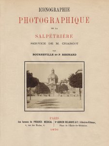 Title page of Iconographie Photographique de La Salpetriere by Bourneville et P. Regnard, Paris, 1876 by French School
