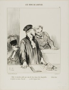 "- Here is the public minister who will say some very unpleasant things to you.... so try to cry a little from one eye at least.... it usually does some good!...," plate 21 from Les Gens De Justice